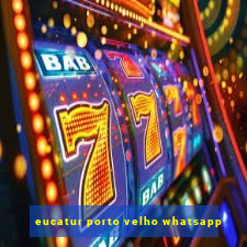 eucatur porto velho whatsapp